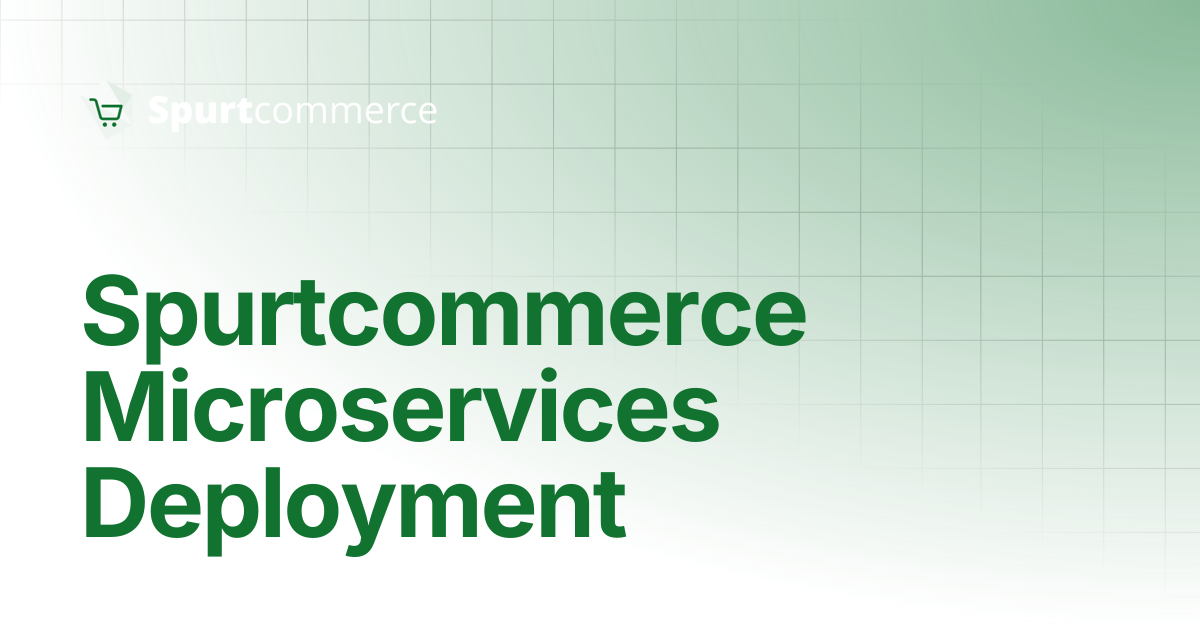 Spurtcommerce Microservices Deployment | Spurtcommerce